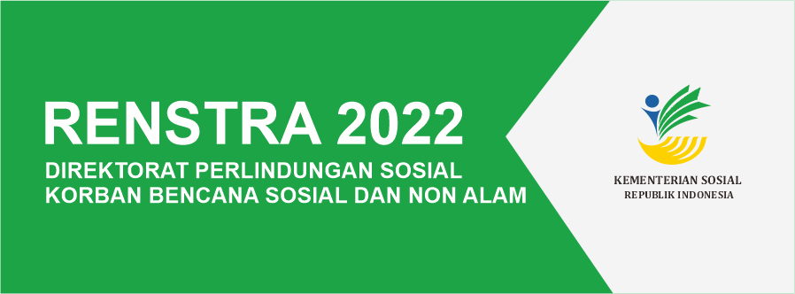 Renstra Direktorat Perlindungan Sosial Korban Bencana Sosial dan Non Alam Tahun 2022